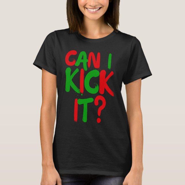 Can I Kick it  Hip Hop Can I Kick it T-Shirt (Front)