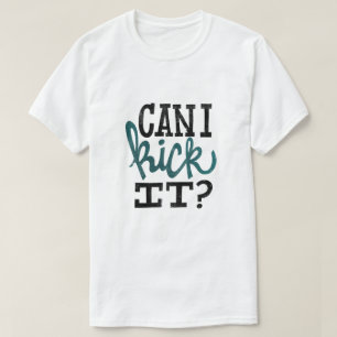 Can I Kick It T-Shirt