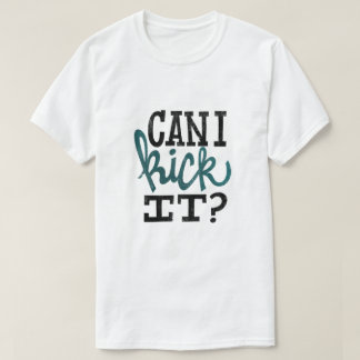 Can I Kick It T-Shirt