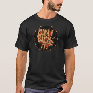 can i kick it T-Shirt