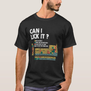 Can I Lick It Funny Periodic Table Science Element T-Shirt