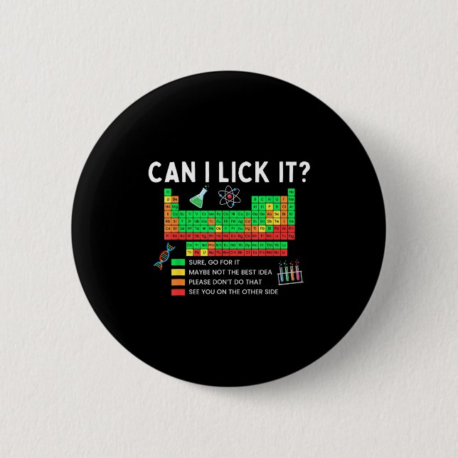 Can I Lick It Periodic Table Chart Science Teacher 6 Cm Round Badge (Front)
