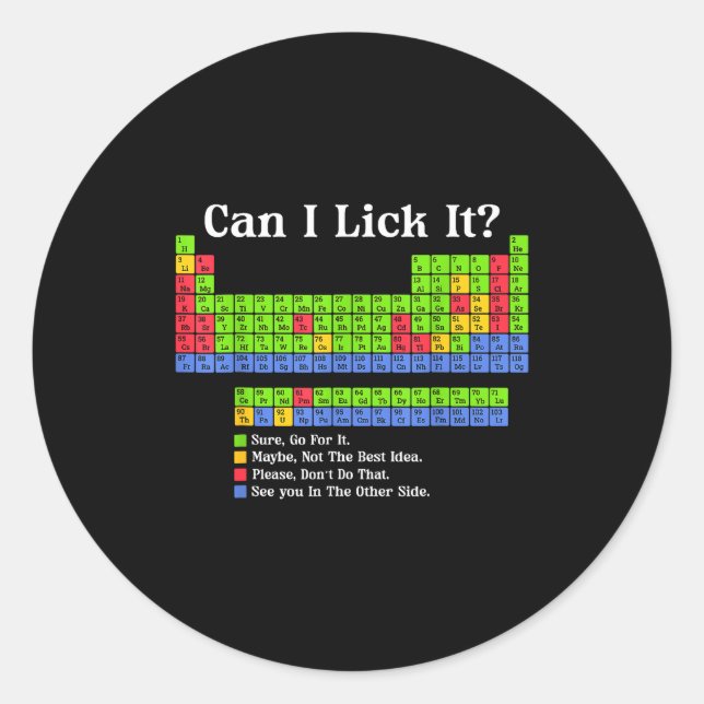Can I Lick It Periodic Table Chart Science Teacher Classic Round Sticker (Front)