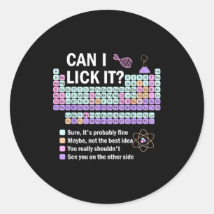 Can I Lick It Periodic Table Kids Science Teacher  Classic Round Sticker