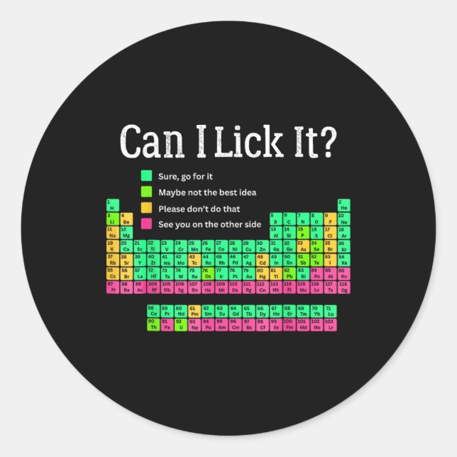 Can I Lick It Periodic Table Teacher Student Kids  Classic Round Sticker (Front)