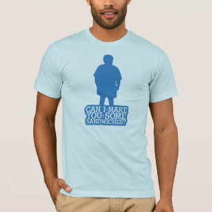 Can I make you some sandwiches T-Shirt