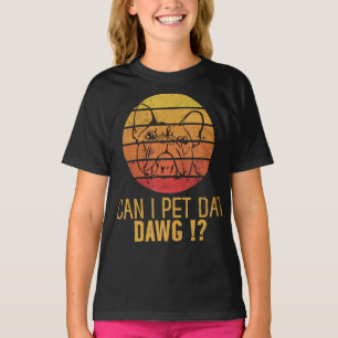 Can I Pet Dat Dawg Bulldog Funny Dog Lover Gifts T-Shirt