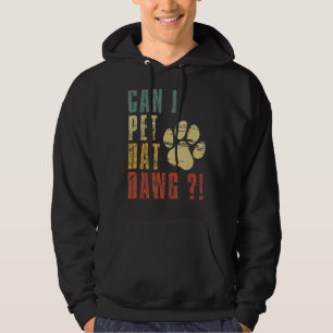 Can I Pet Dat Dawg Can I Pet That Dog Dog Hoodie