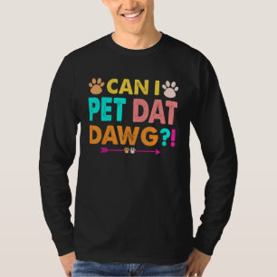 Can I Pet Dat Dawg Dog T-Shirt