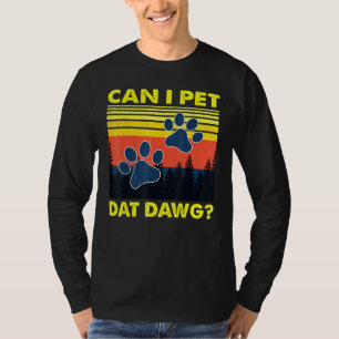 Can I Pet Dat Dawg Dog T-Shirt