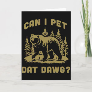 Can I Pet Dat Dawg Funny Bear Vintage Outdoor Card