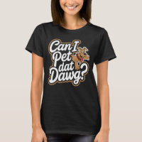 Can I Pet Dat Dawg Funny Dog Meme For Dog Lovers