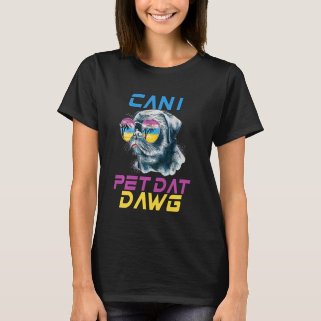 Can I Pet Dat Dawg Funny Dogs  Women Men T-Shirt (Front)