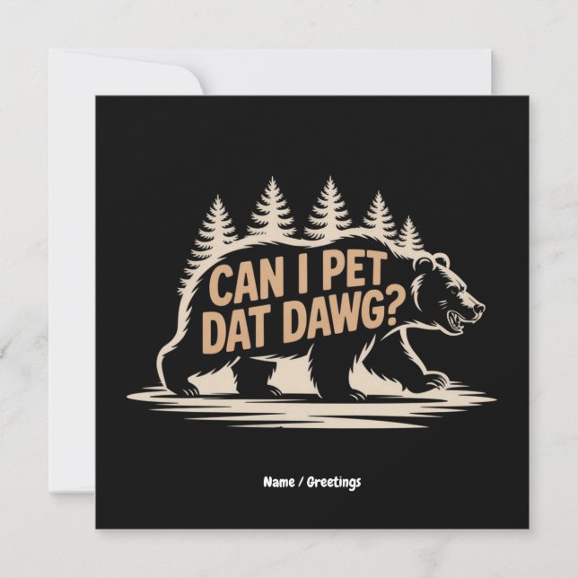 Can I Pet Dat Dawg? Funny Hiker Bear Meme T-Shirt Invitation (Front)