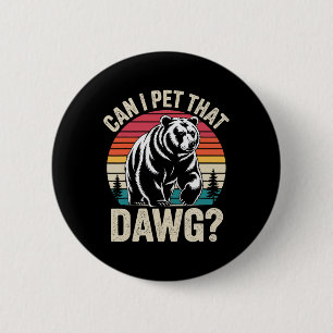 Can I Pet Dat Dawg Hiker Animal Lover Funny Campin 6 Cm Round Badge