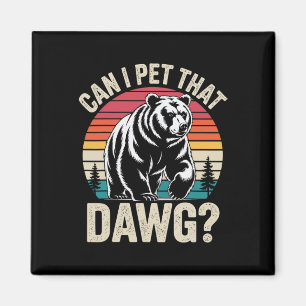 Can I Pet Dat Dawg Hiker Animal Lover Funny Campin Magnet