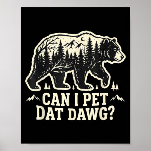Can I Pet Dat Dawg Humourous Poster