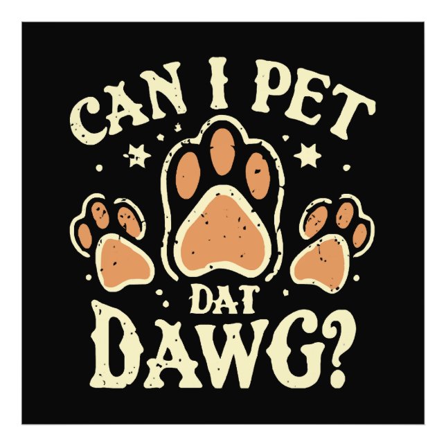Can I Pet Dat Dawg Photo Print (Front)
