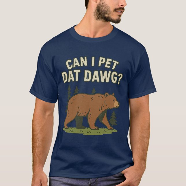 Can I Pet Dat Dawg T-Shirt (Front)