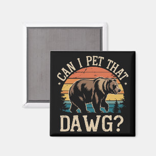 Can I Pet That Dawg Bear Meme Camping Hiking  Magnet