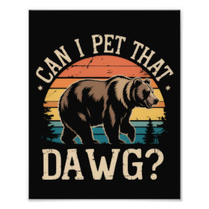 Can I Pet That Dawg Bear Meme Camping Hiking Photo Print