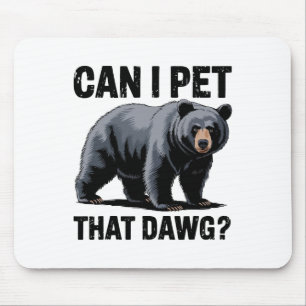 Can I Pet That Dawg Bear Meme Humour Bear Hiking F Mouse Mat