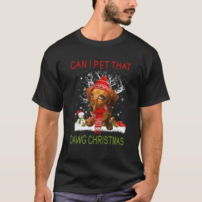 Can I Pet That Dawg Funny Christmas Weiner Daschun T-Shirt (Front)