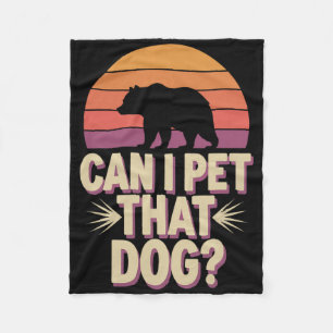 Can I Pet That Dog Bear Fleece Blanket