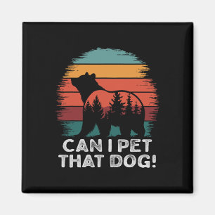 Can I Pet That Dog Bear Funny Hiking Camping And P Magnet