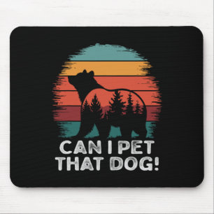 Can I Pet That Dog Bear Funny Hiking Camping And P Mouse Mat