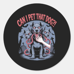 Can I Pet That Dog Cerberus Horror Halloween Dog L Classic Round Sticker