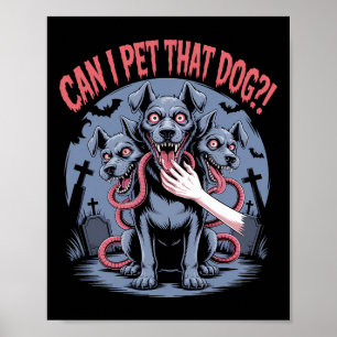 Can I Pet That Dog Cerberus Horror Halloween Dog L Poster
