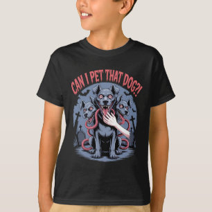Can I Pet That Dog Cerberus Horror Halloween Dog L T-Shirt