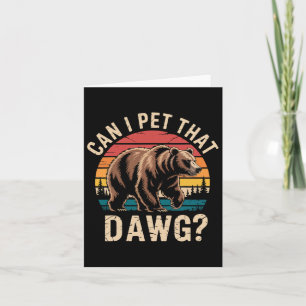 Can I Pet That Dog Funny Bear Meme Hiking Camping Card