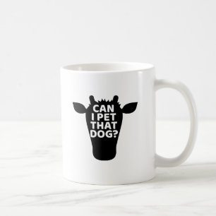Can I Pet That Dog Funny Cow Coffee Mug