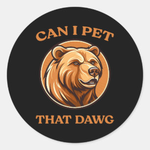Can I Pet That Dog Funny Dawg Bear Meme Camping  Classic Round Sticker