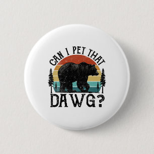 Can I Pet That Dog Funny Dawg Bear Meme Camping Hi 6 Cm Round Badge