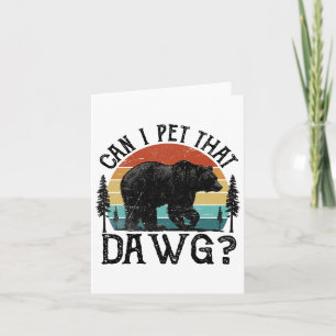 Can I Pet That Dog Funny Dawg Bear Meme Camping Hi Card