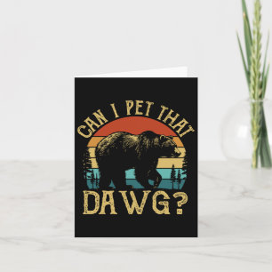 Can I Pet That Dog Funny Dawg Bear Meme Camping Hi Card