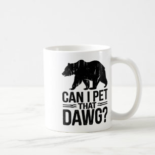Can I Pet That Dog Funny Dawg Bear Meme Camping Hi Coffee Mug