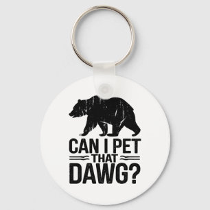 Can I Pet That Dog Funny Dawg Bear Meme Camping Hi Key Ring