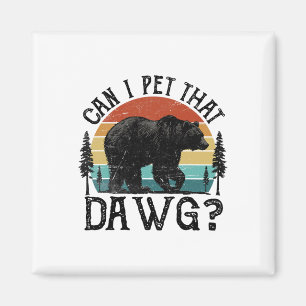 Can I Pet That Dog Funny Dawg Bear Meme Camping Hi Magnet