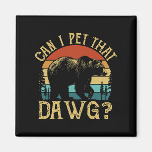 Can I Pet That Dog Funny Dawg Bear Meme Camping Hi Magnet