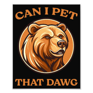 Can I Pet That Dog Funny Dawg Bear Meme Camping Photo Print