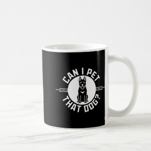 Can I Pet That Dog Funny Dog Lover 1 Coffee Mug