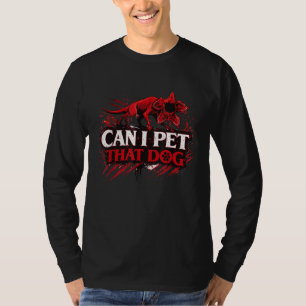 Can I Pet That Dog Funny Dog Lover Quote Cute pet T-Shirt