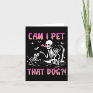 Can I Pet That Dog Funny Skeleton Dog Lover Hallow Card