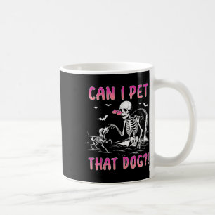 Can I Pet That Dog Funny Skeleton Dog Lover Hallow Coffee Mug