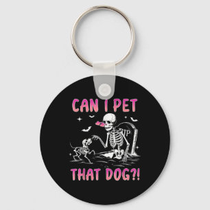 Can I Pet That Dog Funny Skeleton Dog Lover Hallow Key Ring