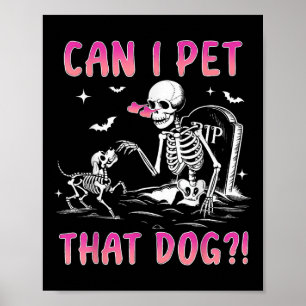 Can I Pet That Dog Funny Skeleton Dog Lover Hallow Poster